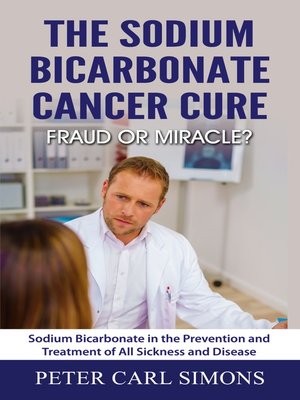 cover image of The Sodium Bicarbonate Cancer Cure--Fraud or Miracle?